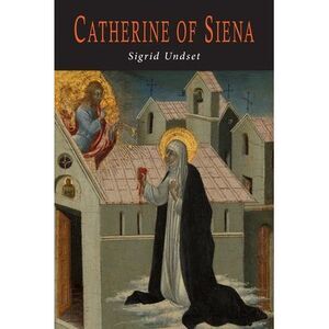 Catherine of Siena -- Sigrid Undset
